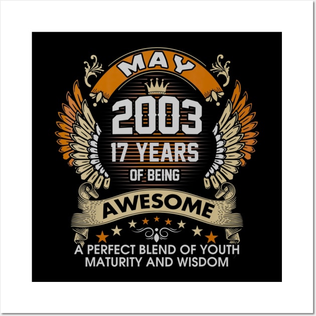 Born In MAY 2003 17 Years Of Being Awesome Birthday Wall Art by teudasfemales